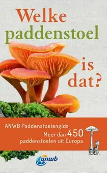 Veilige Betaling Welke paddenstoel is dat? ANWB Paddenstoelengids