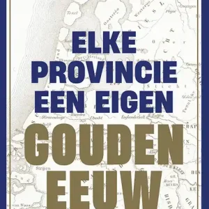 Favoriet Elke provincie een eigen Gouden Eeuw