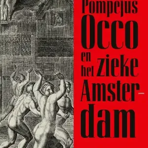 Pompejus Occo en het zieke Amsterdam Weekendaanbieding