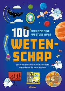 100 waanzinnige weetjes over wetenschap Beperkt Aanbod