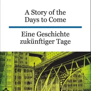 A Story of the Days to Come. Eine Geschichte zukünftiger Tage Bestseller