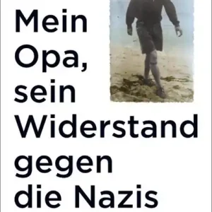 Tijdelijk Beschikbaar Mein Opa, sein Widerstand gegen die Nazis und ich