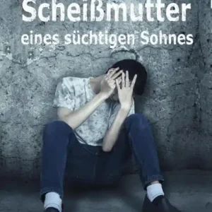 Weekendaanbieding Scheißmutter eines süchtigen Sohnes - Biografischer Roman