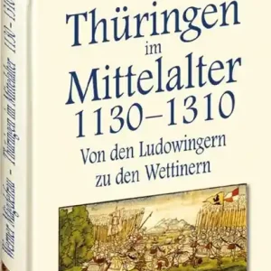 Thüringen im Mittelalter 3. 1130-1310 Korting