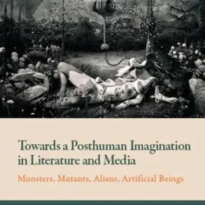 Towards a Posthuman Imagination in Literature and Media Speciale Aanbieding