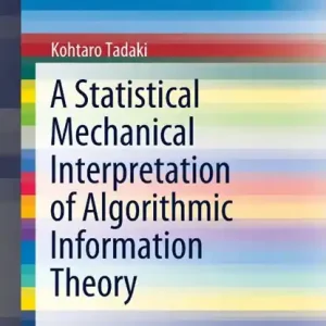 A Statistical Mechanical Interpretation of Algorithmic Information Theory Lage Prijs