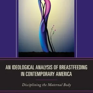 An Ideological Analysis of Breastfeeding in Contemporary America Bestseller