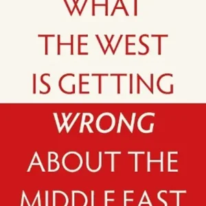 What the West is Getting Wrong about the Middle East Lage Prijs
