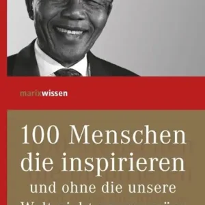 100 Menschen, die inspirieren und ohne die unsere Welt nicht unsere wäre Lage Kosten