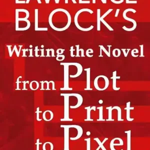 Writing the Novel from Plot to Print to Pixel Hoge Kwaliteit
