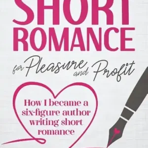 Writing Short Romance for Pleasure and Profit Nieuw