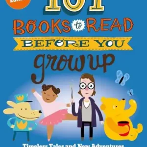 101 Books to Read Before You Grow Up (Revised Edition) Bestseller