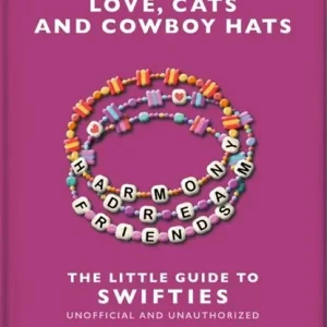 Tijdelijk Beschikbaar Love, Cats and Cowboy Hats: The Little Guide to Swifties